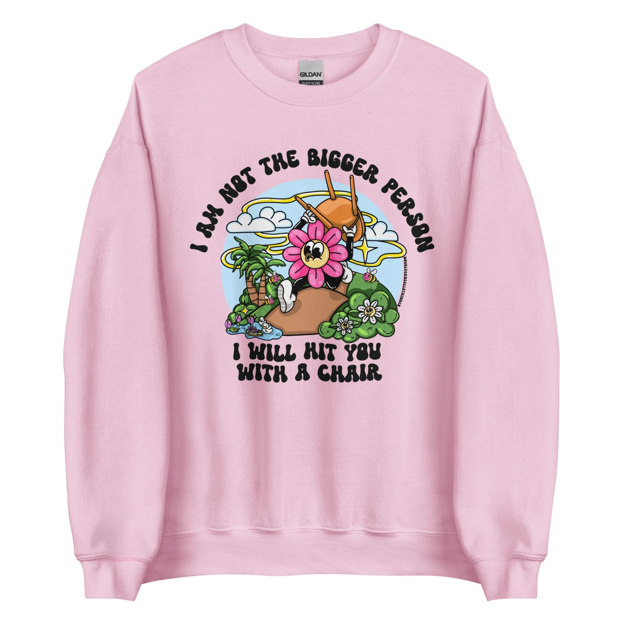 I'm Not The Bigger Person, I Will Hit You With A Chair Crewneck - Image 5
