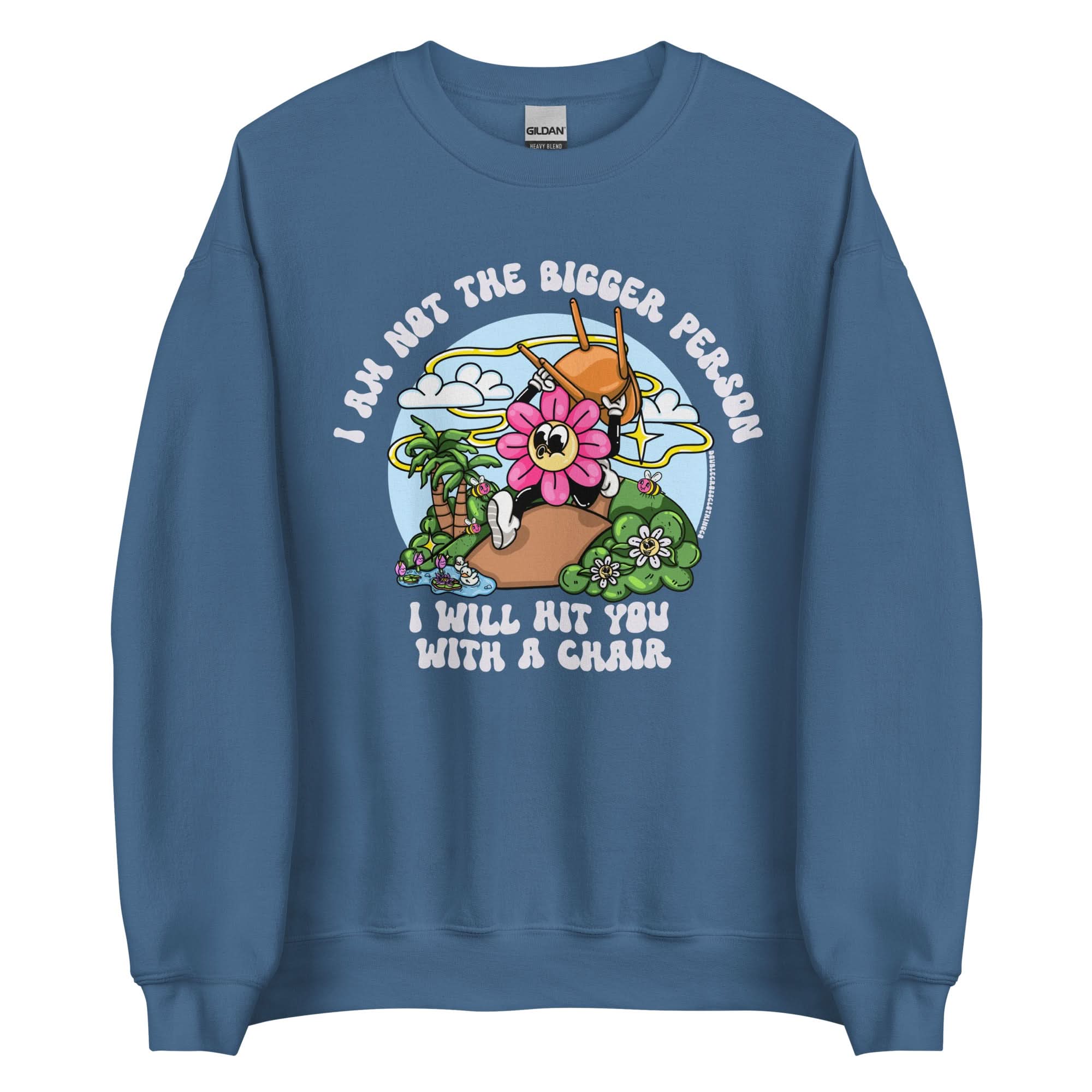 I'm Not The Bigger Person, I Will Hit You With A Chair Crewneck - Image 6
