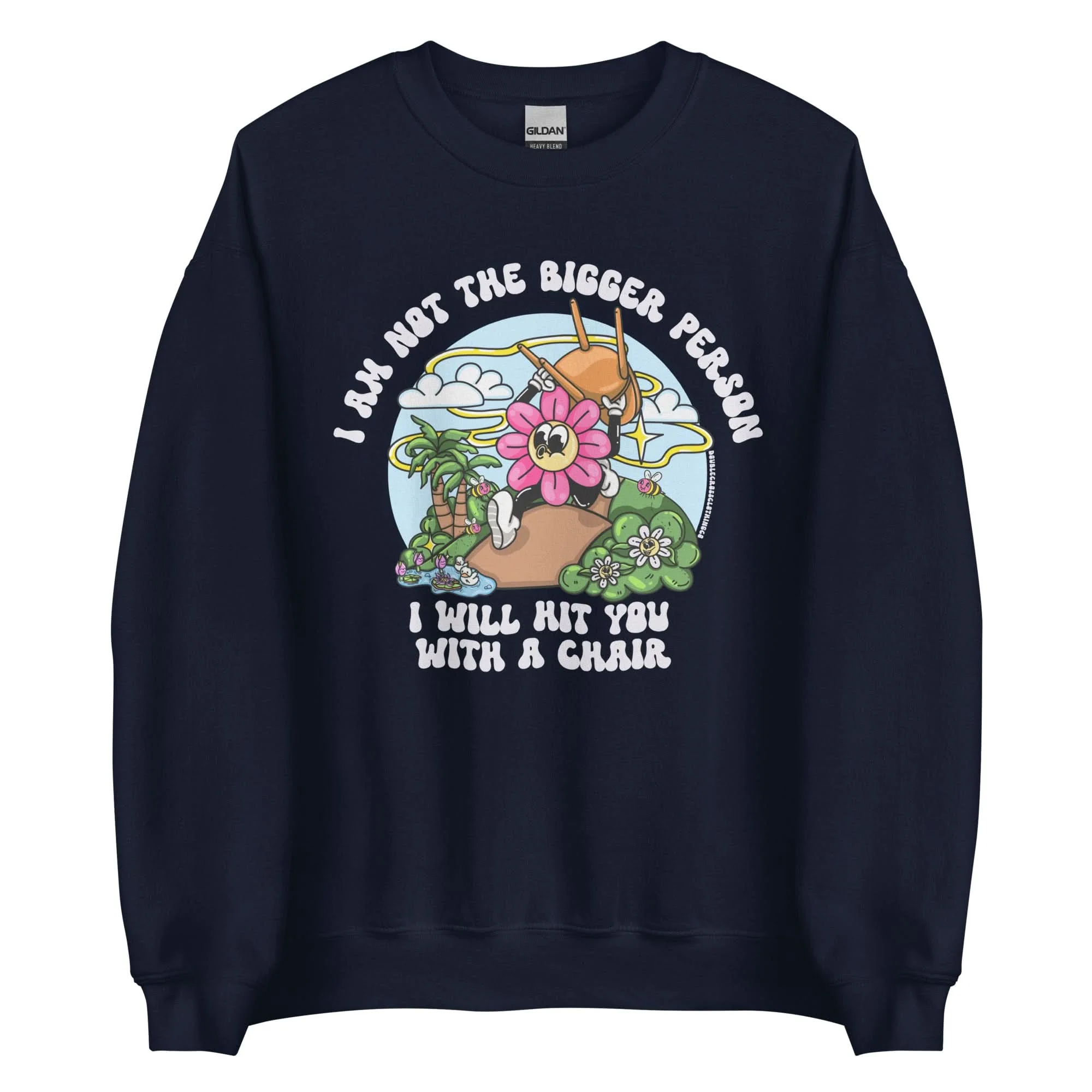 I'm Not The Bigger Person, I Will Hit You With A Chair Crewneck - Image 8