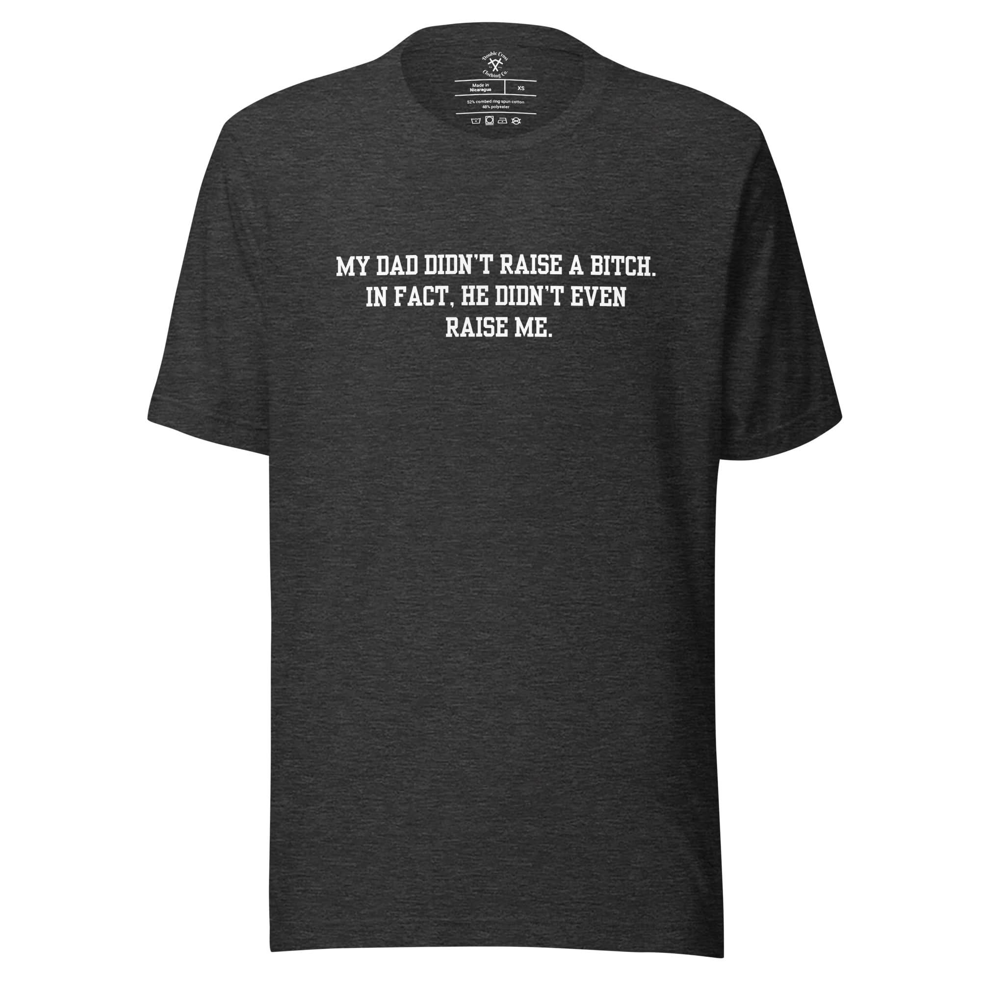 Dad Didn't Raise Me T-Shirt - Image 10