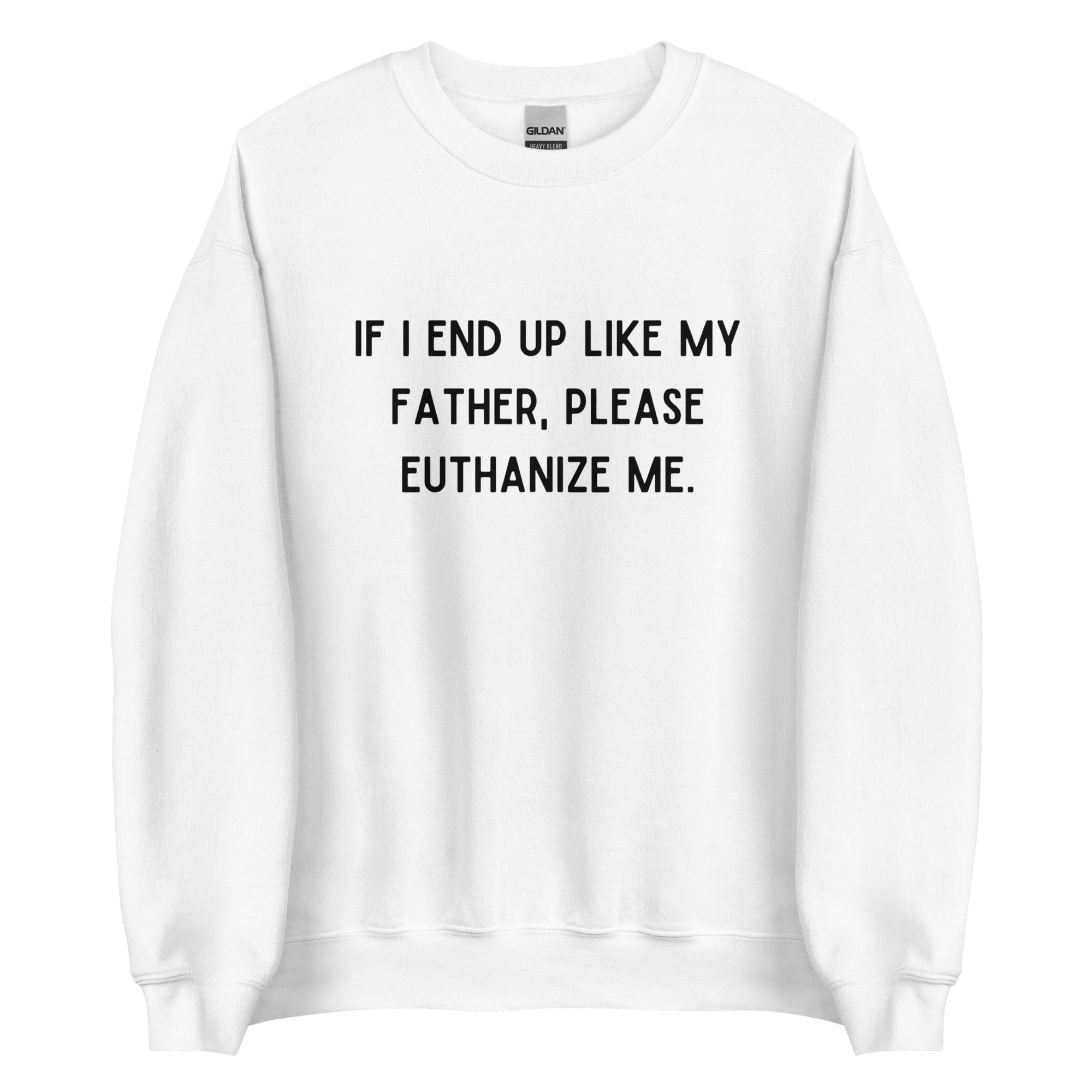 Euthanize Me Dad Crewneck - Image 5