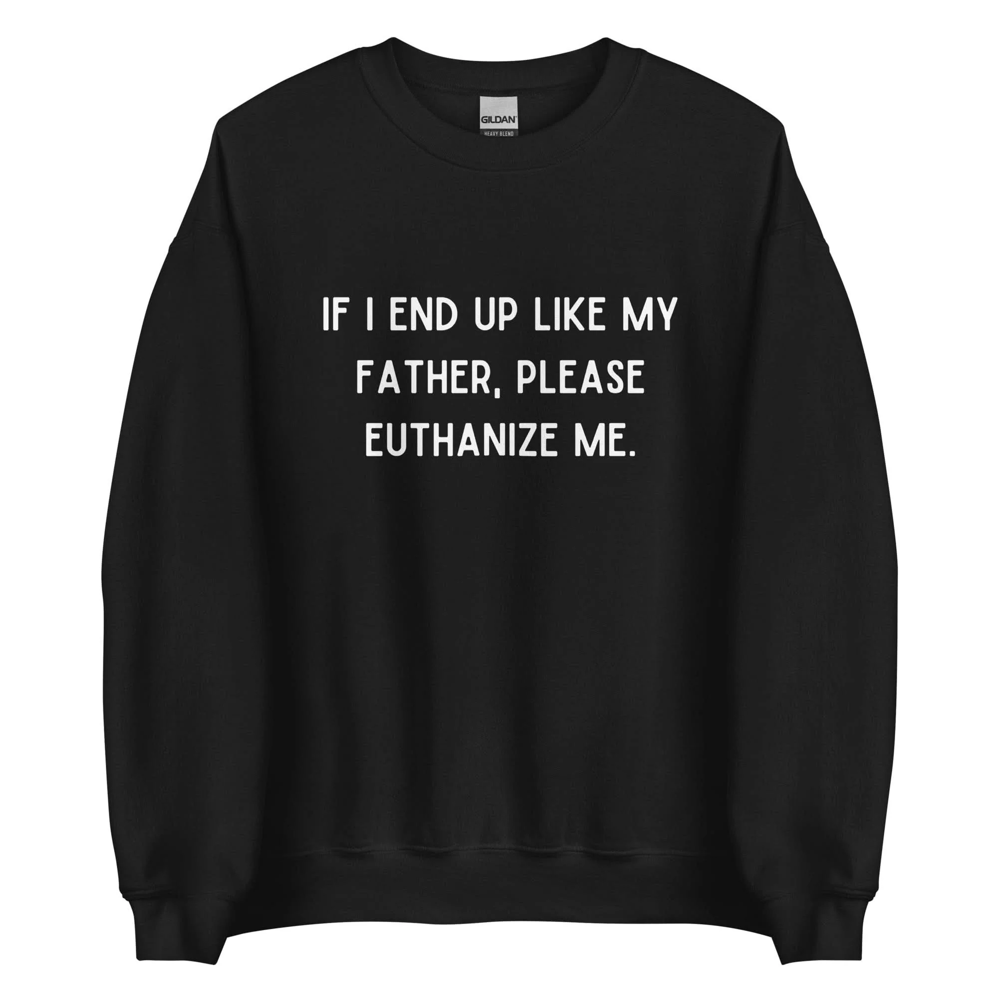 Euthanize Me Dad Crewneck - Image 6