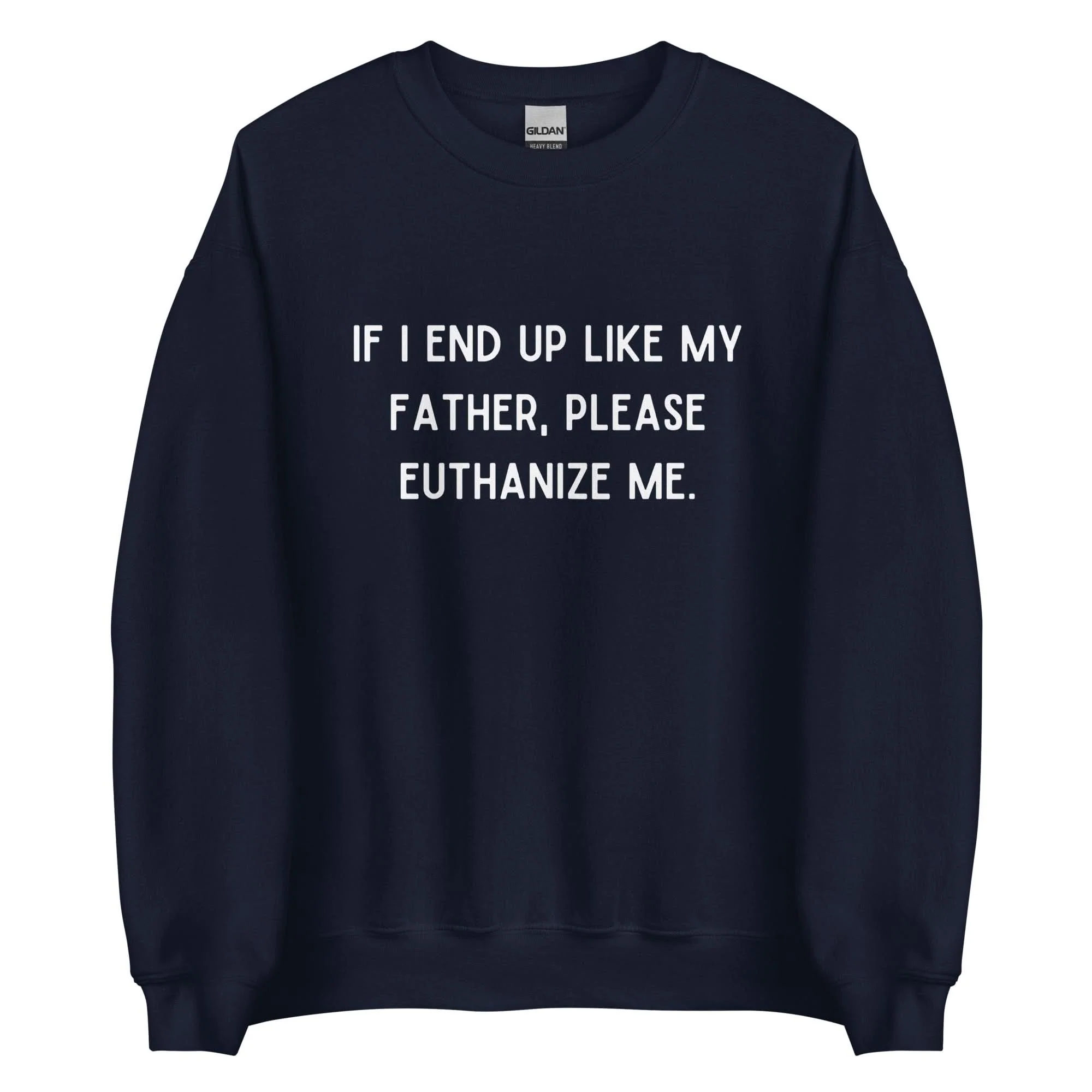 Euthanize Me Dad Crewneck - Image 7