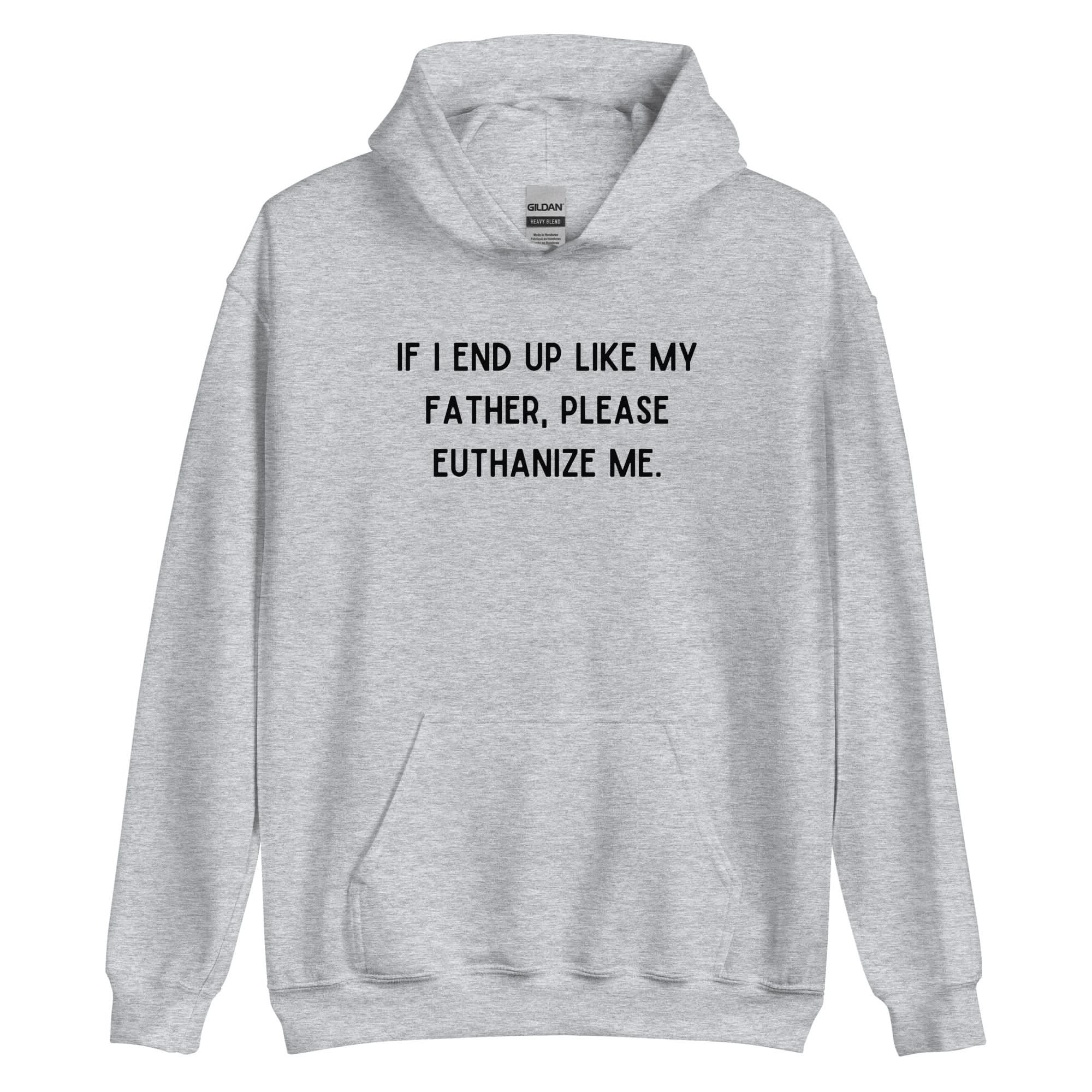 Euthanize Me Dad Hoodie - Image 10