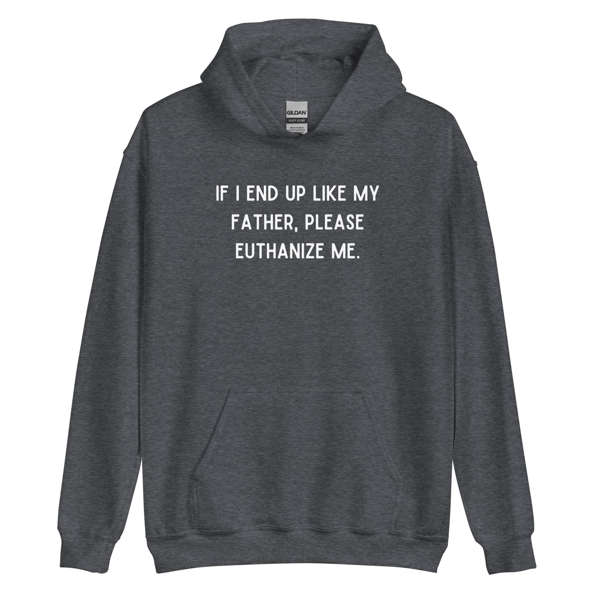 Euthanize Me Dad Hoodie - Image 5