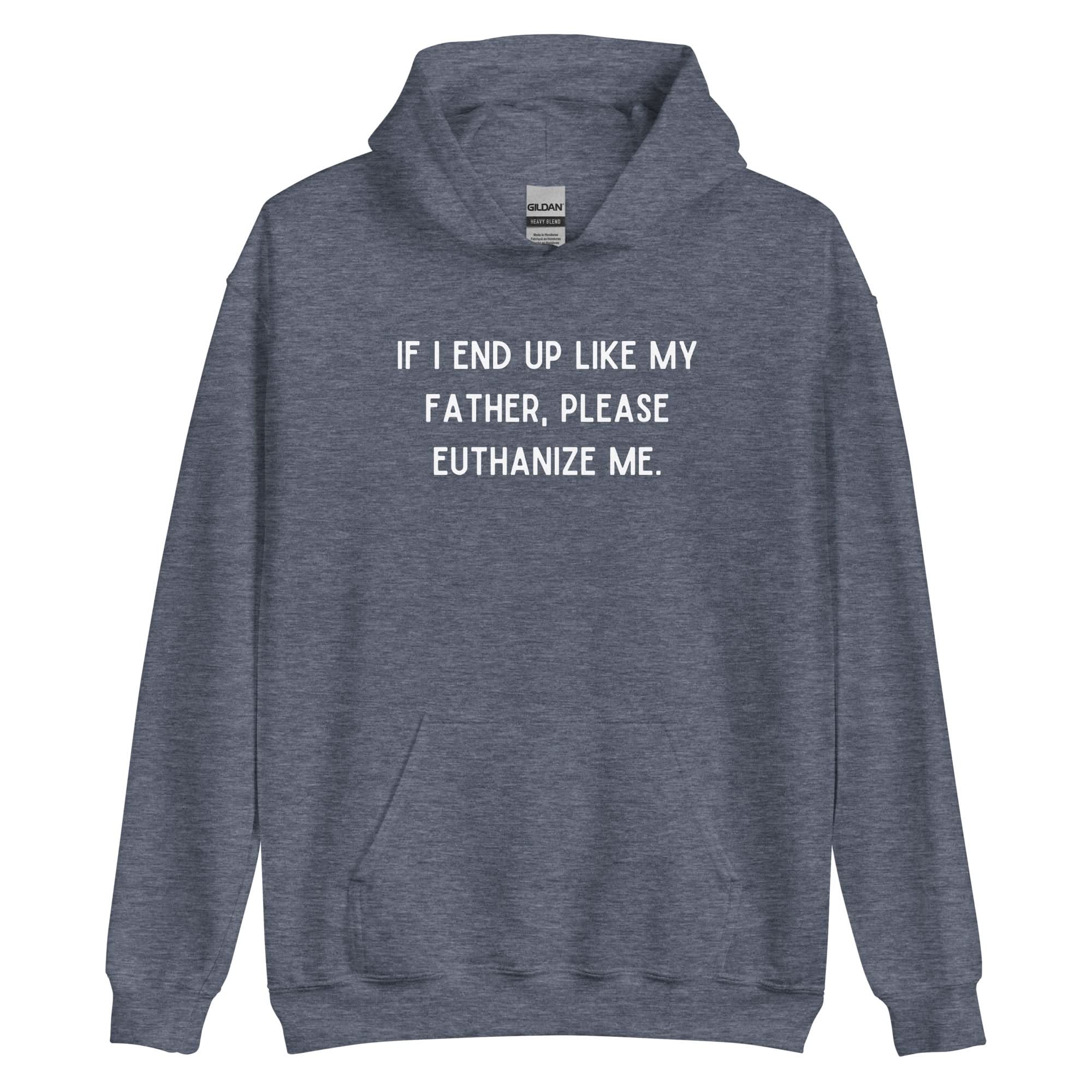 Euthanize Me Dad Hoodie - Image 7