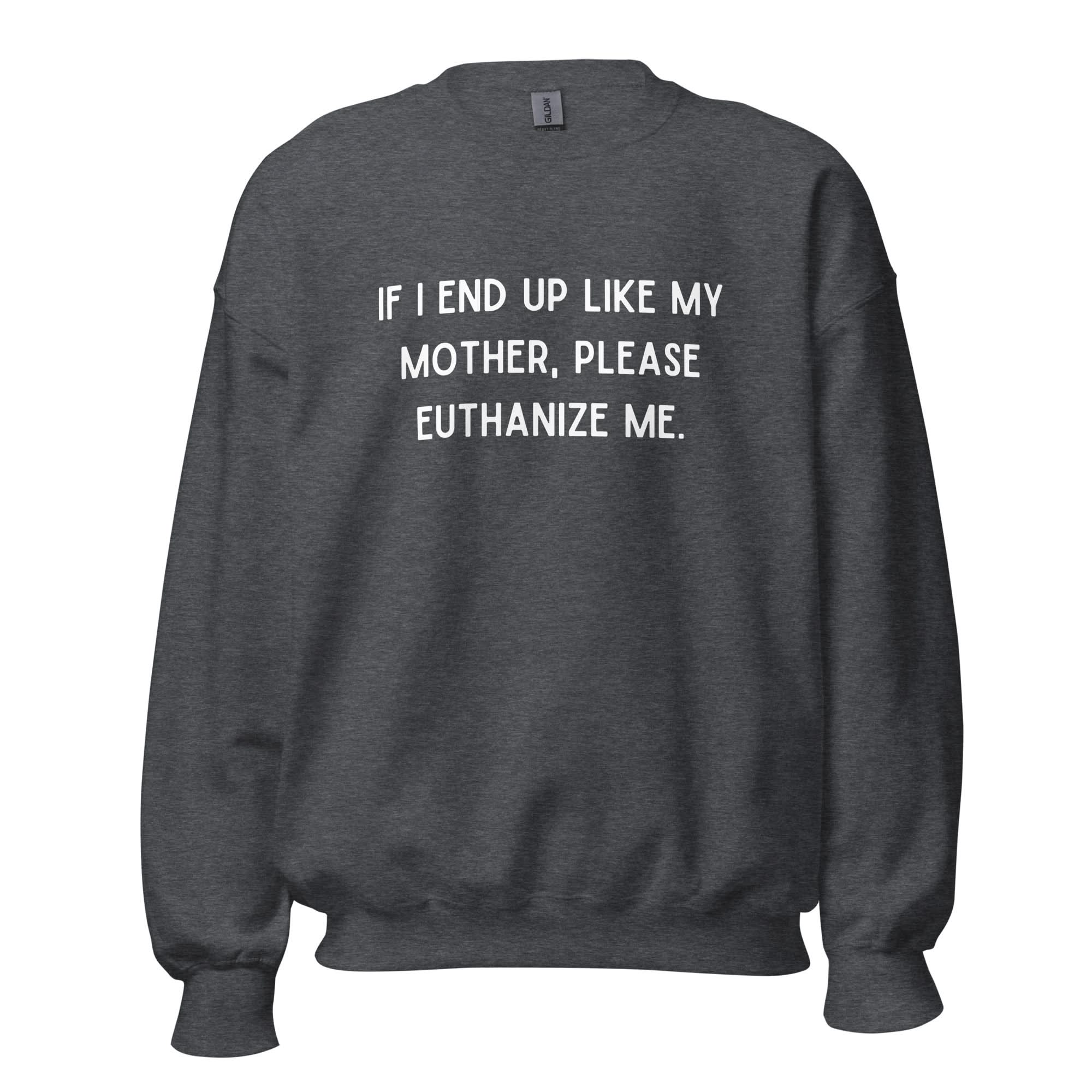 Euthanize Me Mom Crewneck - Image 4