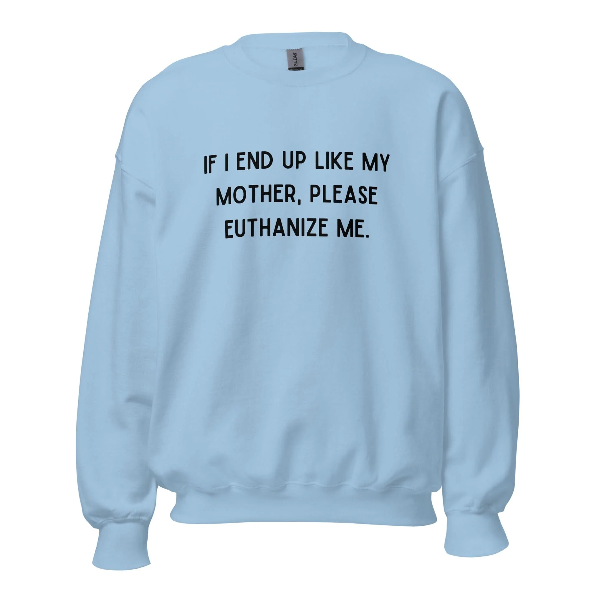 Euthanize Me Mom Crewneck - Image 8