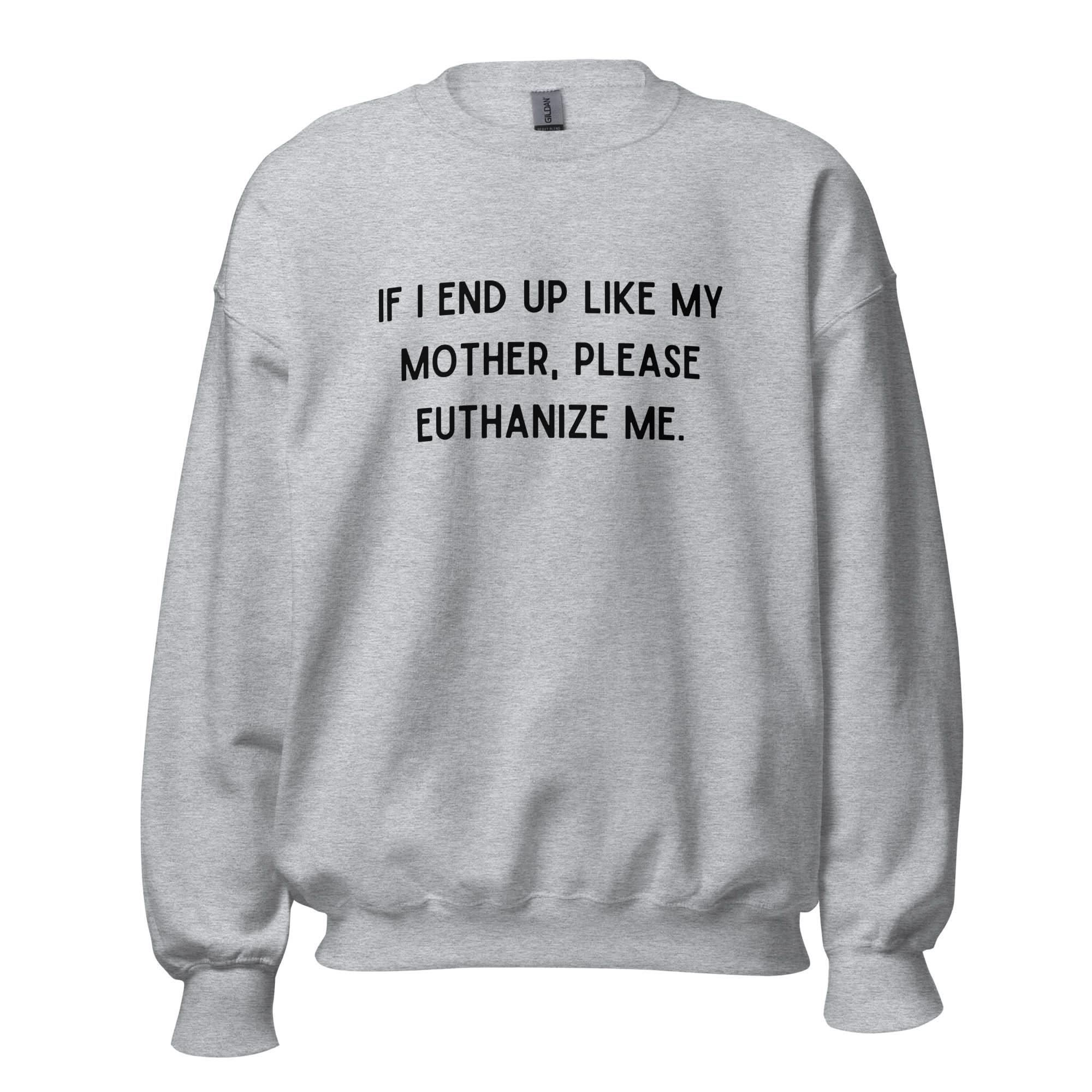 Euthanize Me Mom Crewneck - Image 9