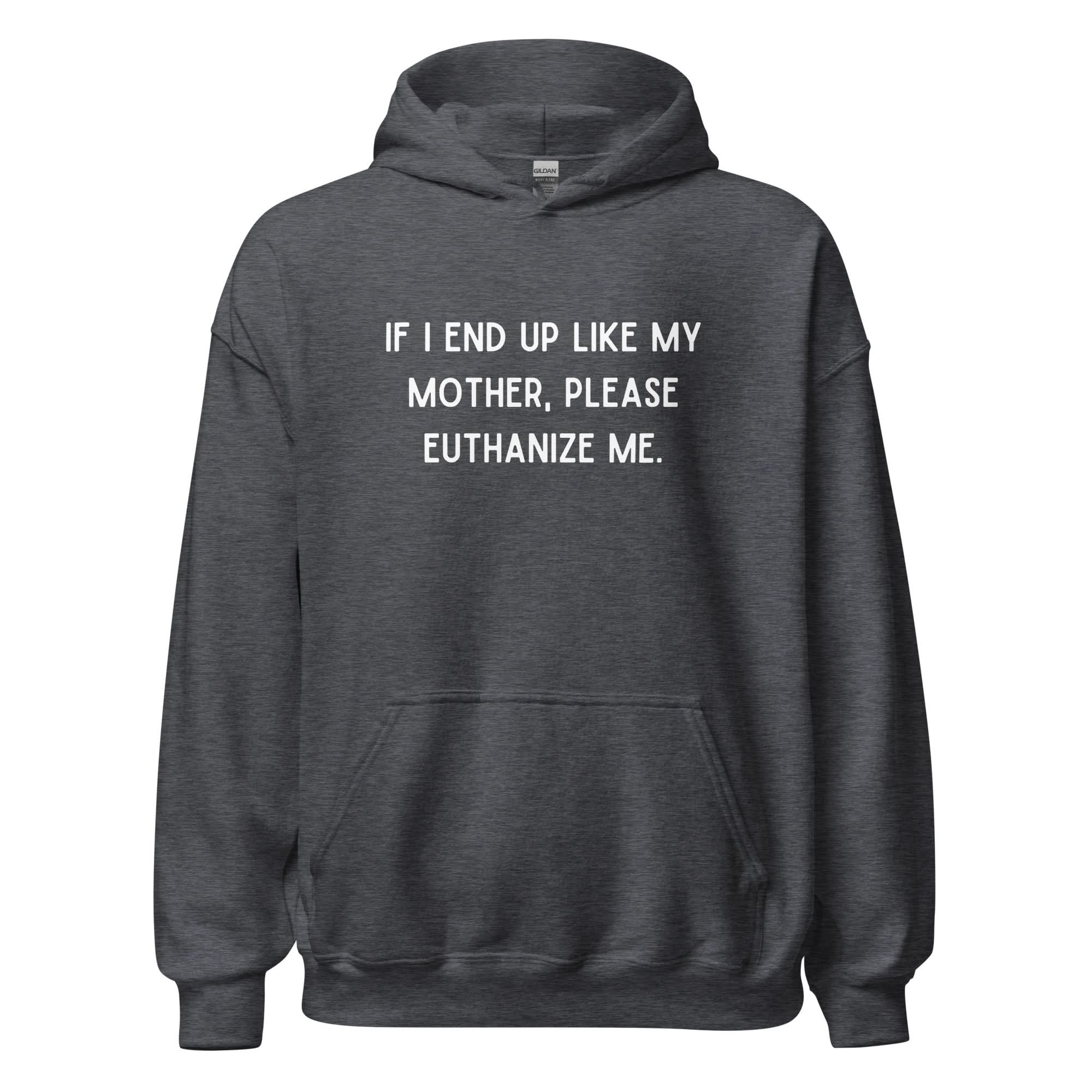 Euthanize Me Mom Hoodie - Image 5