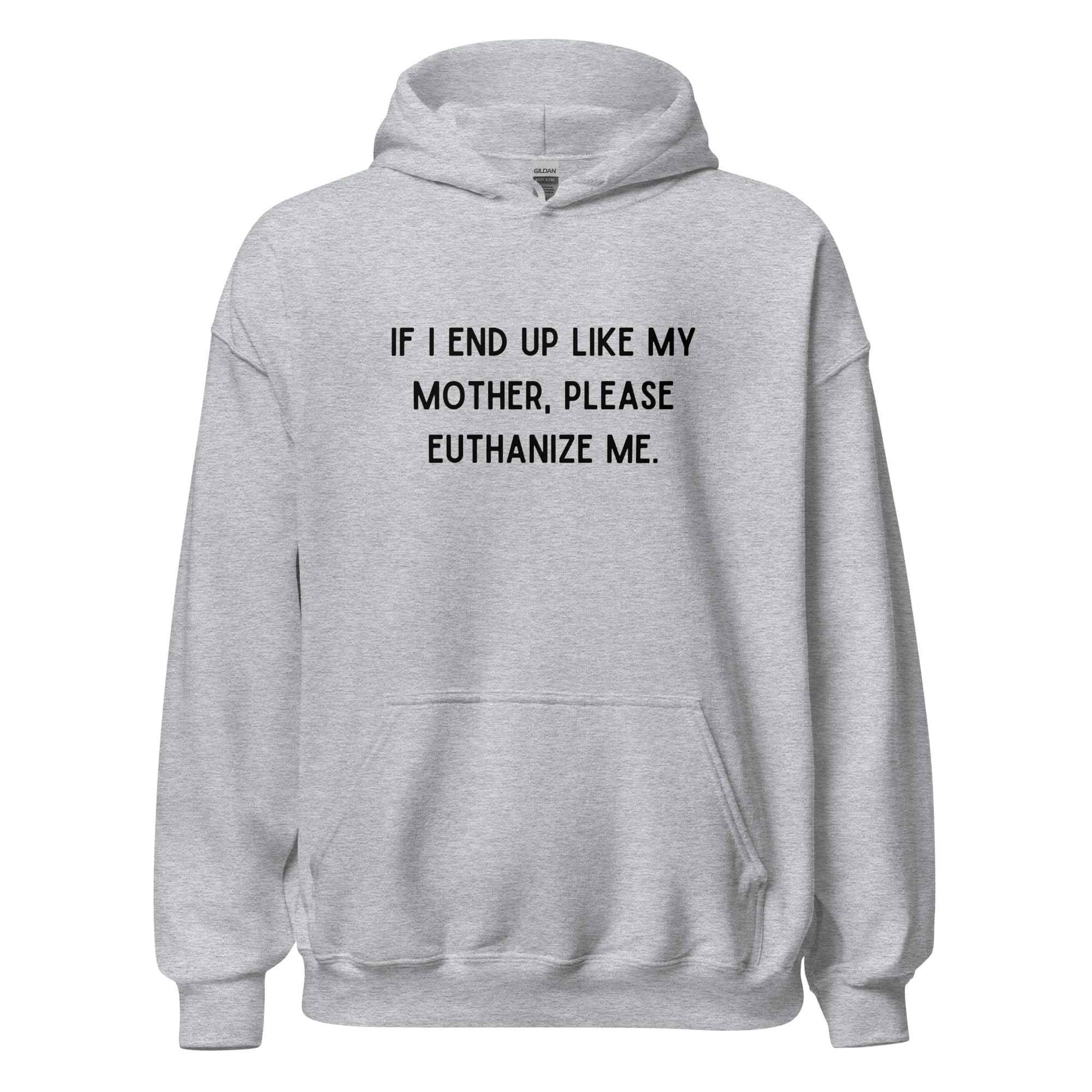 Euthanize Me Mom Hoodie - Image 9