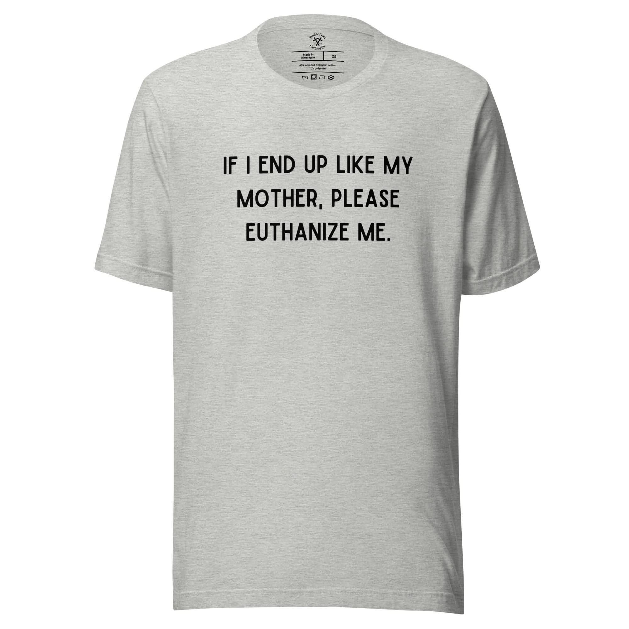 Euthanize Me Mom T-Shirt - Image 10