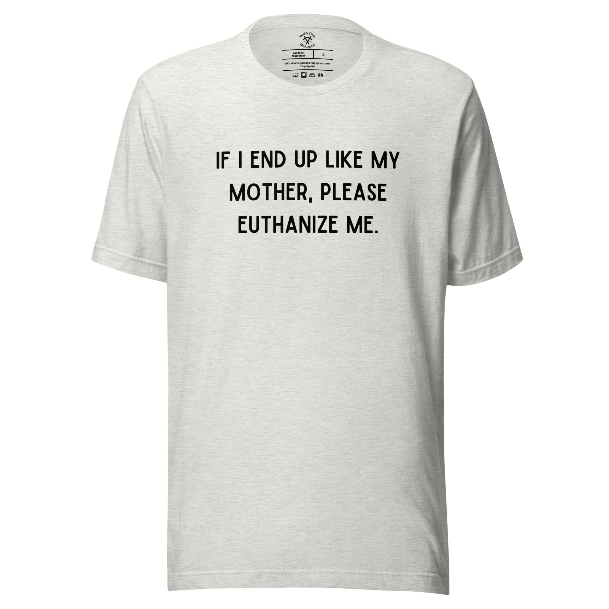 Euthanize Me Mom T-Shirt - Image 12