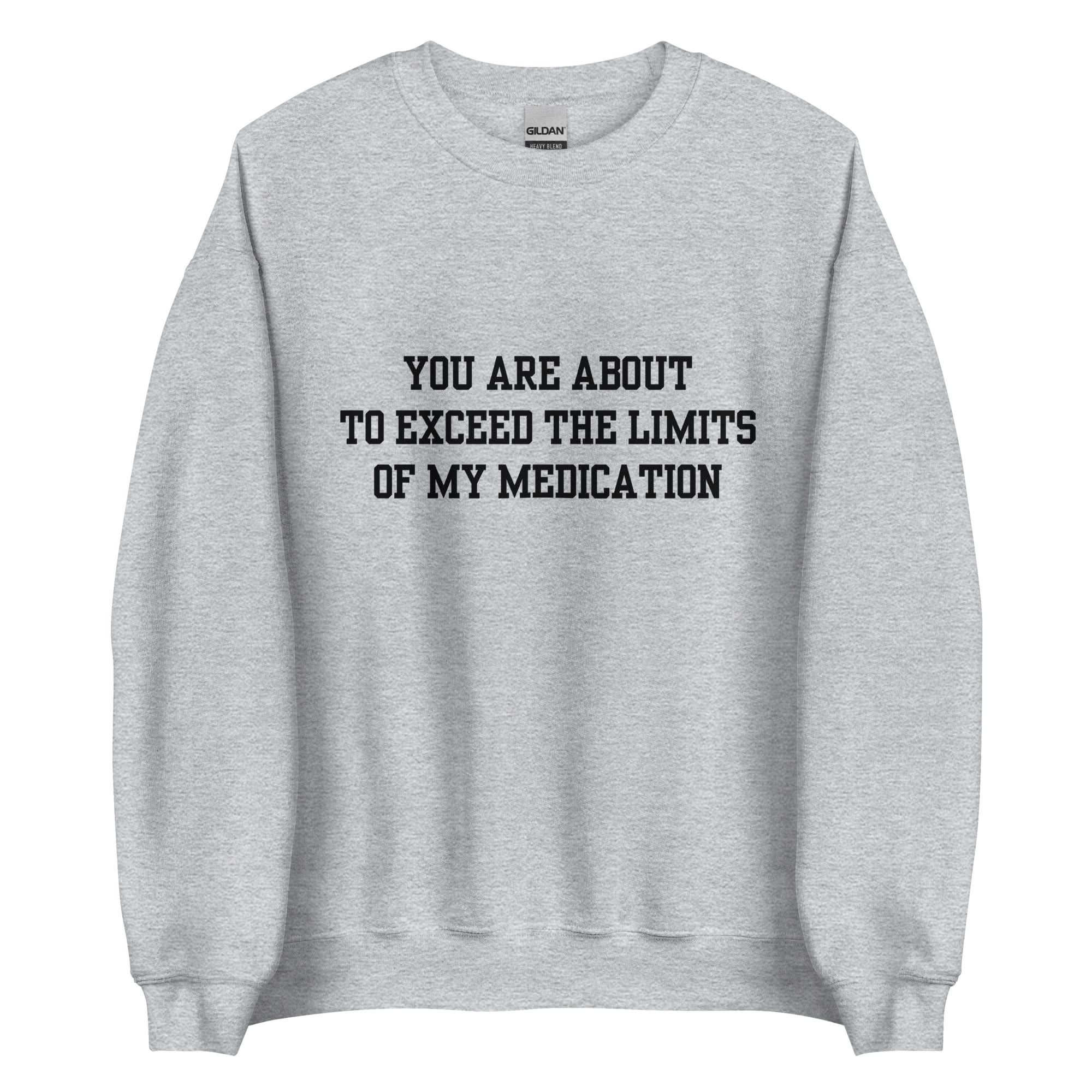Exceed The Limits Of My Medication Crewneck - Image 3