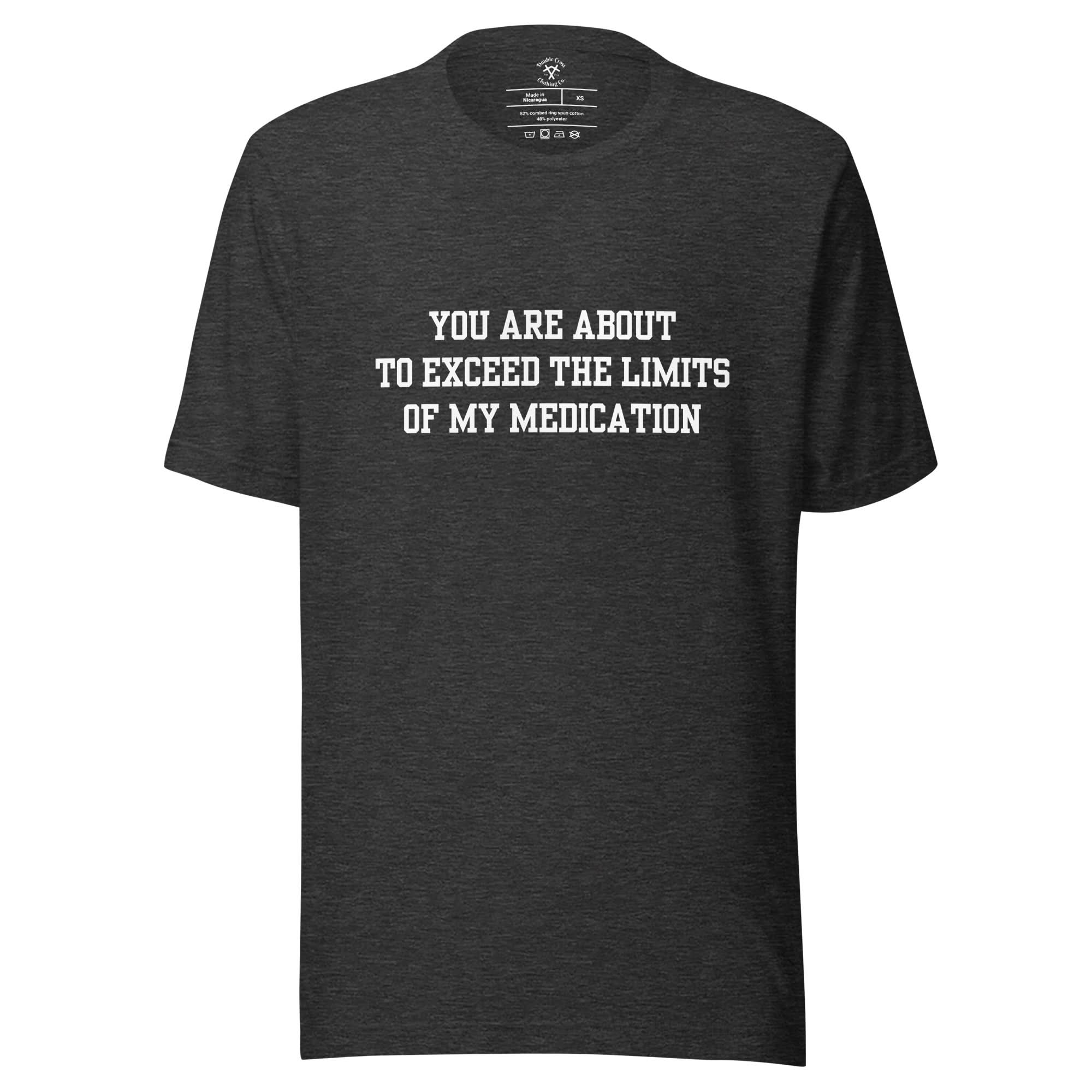 Exceed The Limits Of My Medication T-Shirt - Image 13