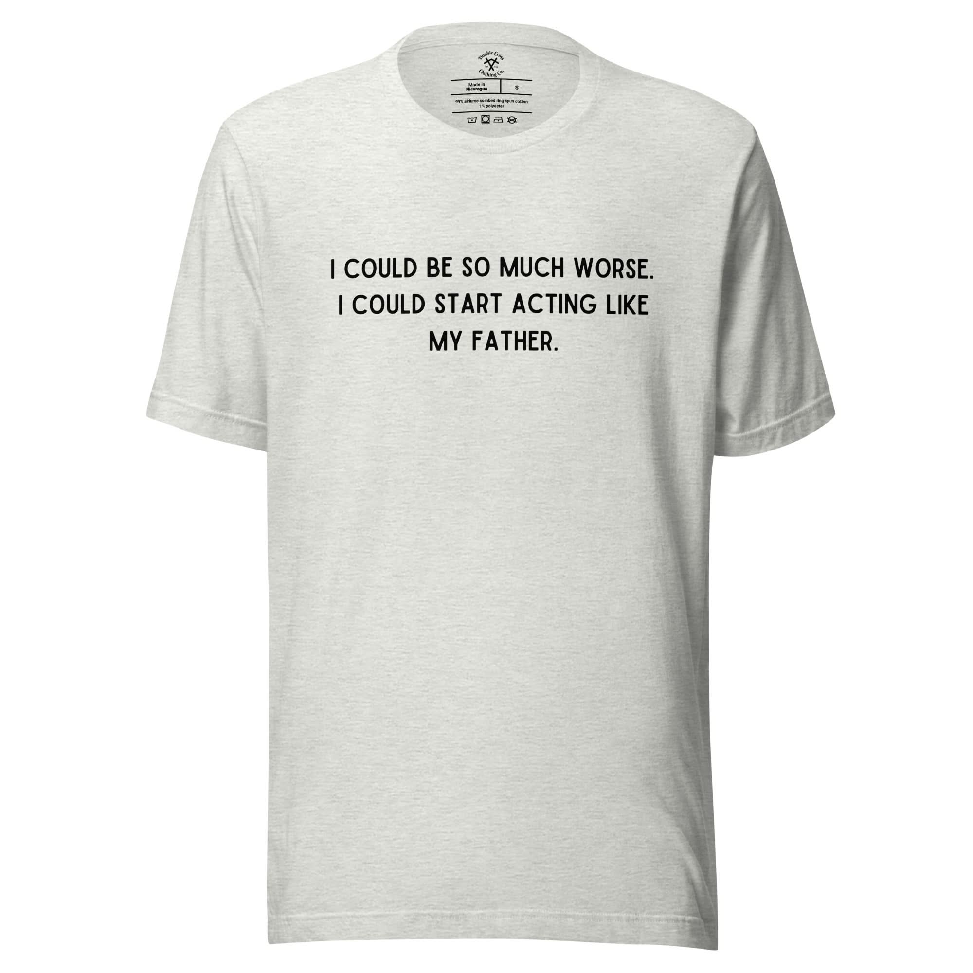 Like My Father T-Shirt - Image 12