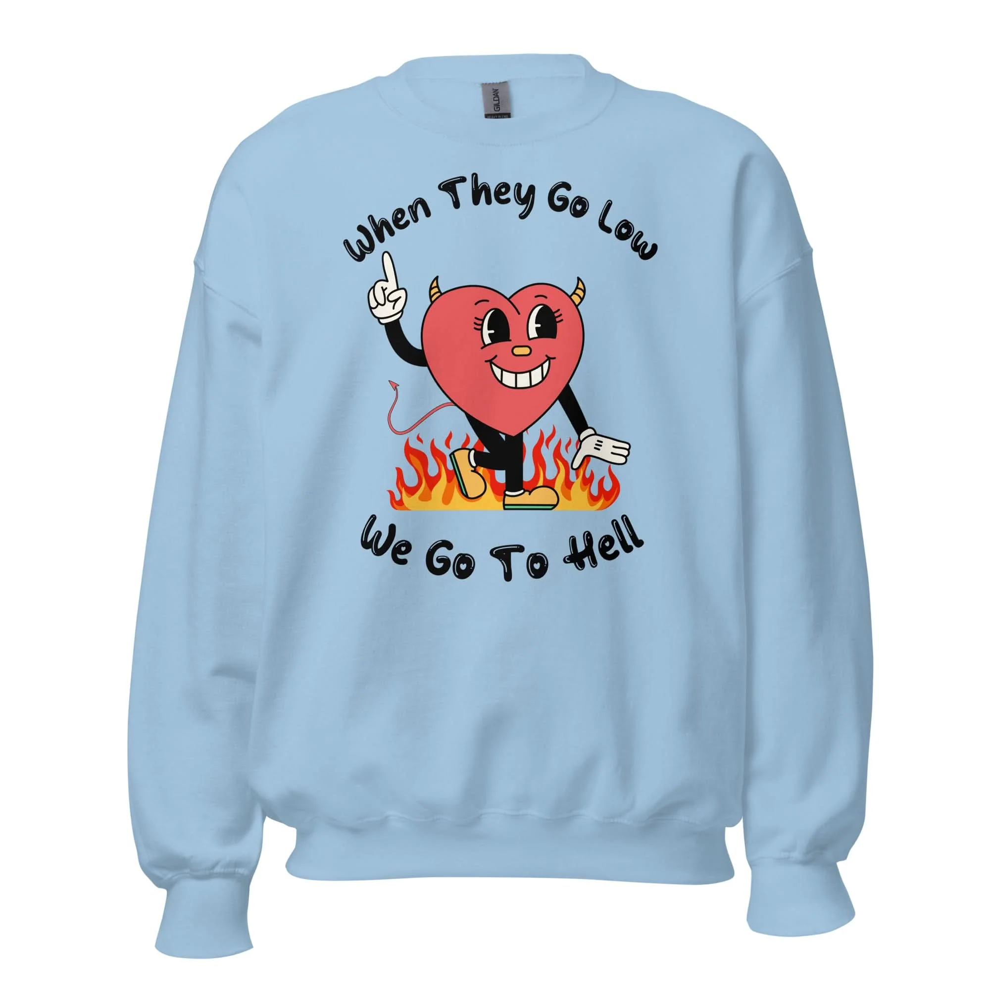 When They Go Low, We Go To Hell Crewneck - Image 8